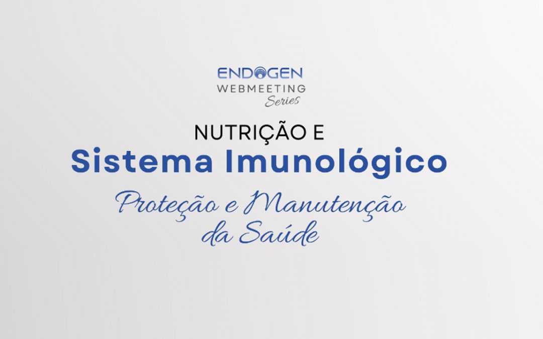 Endogen realiza evento on-line sobre nutrição e sistema imunológico